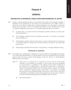 CHAPTER 6  Chapter 6 GENERAL TRADING HALT, SUSPENSION, CANCELLATION AND WITHDRAWAL OF LISTING 6.01