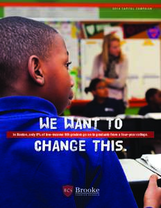 C A P I TA L C A M PA I G N  WE WANT TO CHANGE THIS.  In Boston, only 8% of low-income 9th graders go on to graduate from a four-year college.