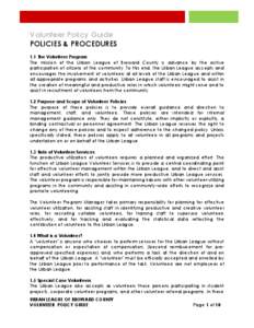 Volunteer Policy Guide POLICIES & PROCEDURES 1.1 The Volunteer Program The mission of the Urban League of Broward County is advance by the active participation of citizens of the community. To this end, the Urban League 