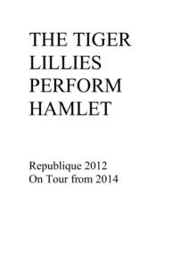 THE TIGER LILLIES PERFORM HAMLET Republique 2012 On Tour from 2014