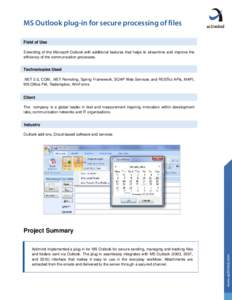   MS Outlook plug-in for secure processing of files   Field of Use Extending of the Microsoft Outlook with additional features that helps to streamline and improve the