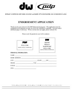 ENDORSEMENT APPLICATION Thank you for your interest in the DW Endorsement program. This application must be completed in all categories in order for you to be considered a candidate. You may attach additional pages if ne