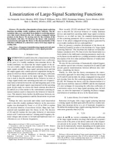 IEEE TRANSACTIONS ON MICROWAVE THEORY AND TECHNIQUES, VOL. 53, NO. 4, APRIL[removed]Linearization of Large-Signal Scattering Functions Jan Verspecht, Senior Member, IEEE, Dylan F. Williams, Fellow, IEEE, Dominique Sch