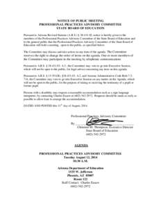 NOTICE OF PUBLIC MEETING PROFESSIONAL PRACTICES ADVISORY COMMITTEE STATE BOARD OF EDUCATION Pursuant to Arizona Revised Statutes (A.R.S.) § [removed], notice is hereby given to the members of the Professional Practices 