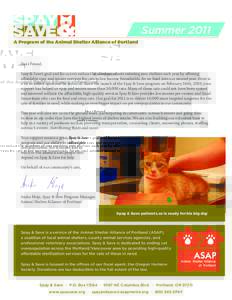 Summer 2011 A Program of the Animal Shelter Alliance of Portland Dear Friend, Spay & Save’s goal and focus is to reduce the numbers of cats entering area shelters each year by offering affordable spay and neuter servic
