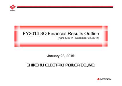 FY2014 3Q Financial Results Outline  (April 1, 2014 –December 31, 2014) January 28, 2015