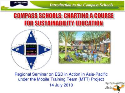 Introduction to the Compass Schools  Regional Seminar on ESD in Action in Asia-Pacific under the Mobile Training Team (MTT) Project 14 July 2010
