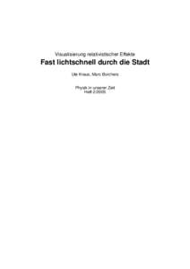 Visualisierung relativistischer Effekte  Fast lichtschnell durch die Stadt Ute Kraus, Marc Borchers Physik in unserer Zeit Heft