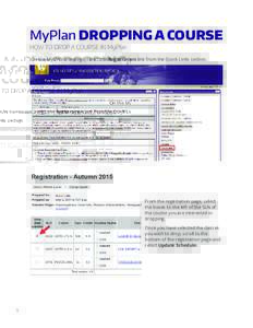 MyPlan DROPPING A COURSE HOW TO DROP A COURSE IN MyPlan On the MyUW homepage, select the Registration link from the Quick Links section. From the registration page, select the boxes to the left of the SLN of