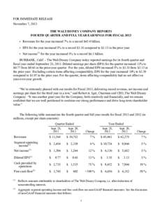 FOR IMMEDIATE RELEASE November 7, 2013 THE WALT DISNEY COMPANY REPORTS FOURTH QUARTER AND FULL YEAR EARNINGS FOR FISCAL 2013 • Revenues for the year increased 7% to a record $45.0 billion. • EPS for the year increase