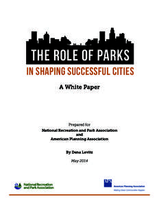 The Role of Parks in Shaping Successful Cities A White Paper Prepared for National Recreation and Park Association