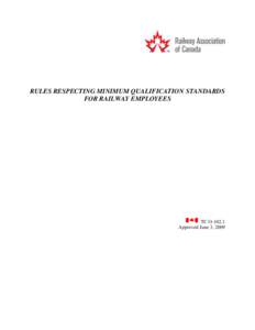 RULES RESPECTING MINIMUM QUALIFICATION STANDARDS FOR RAILWAY EMPLOYEES TC O[removed]Approved June 3, 2009