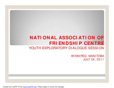 NATIONAL ASSOCIATION OF FRIENDSHIP CENTRE YOUTH EXPLORATORY DIALOGUE SESSION WINNIPEG, MANITOBA JULY 24, 2011