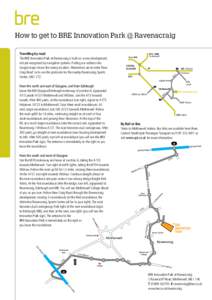 How to get to BRE Innovation Park @ Ravenscraig Travelling by road The BRE Innovation Park at Ravenscraig is built on a new development, not yet recognised by navigation systems. Putting our address into Google maps show