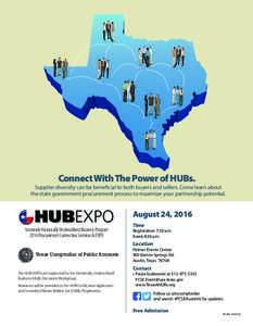 Connect With The Power of HUBs.  Supplier diversity can be beneficial to both buyers and sellers. Come learn about the state government procurement process to maximize your partnership potential.  HUBEXPO