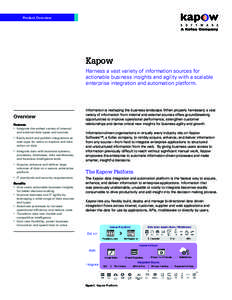 Product Overview  Kapow Harness a vast variety of information sources for actionable business insights and agility with a scalable enterprise integration and automation platform.