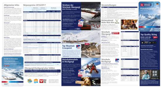 Allgemeine Bestimmungen Alle Skipässe sind für das gesamte Skigebiet von Obergurgl-Hochgurgl und für die Benutzung der Skiund Linienbusse mit Skiausrüstung gültig. Mit dem Kauf der Karte akzeptieren Sie die Tarif- u
