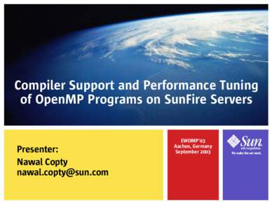 Compiler Support and Performance Tuning of OpenMP Programs on SunFire Servers Presenter: Nawal Copty 