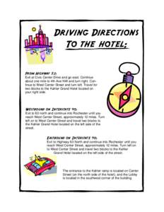 Driving Directions To the hotel: From Highway 52: Exit at Civic Center Drive and go east. Continue about one mile to 4th Ave NW and turn right. Continue to West Center Street and turn left. Travel for two blocks to the K