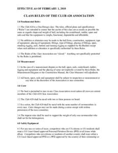 EFFECTIVE AS OF FEBRUARY 1, 2010  CLASS RULES OF THE CLUB 420 ASSOCIATION 1.0 Fundamental Rules 1.1 The Club 420 is a One-Design class. The rules, official plans and specifications (“Rules”) are intended to ensure th