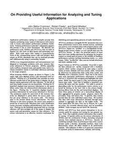 On Providing Useful Information for Analyzing and Tuning Applications 1 John Mellor-Crummey1 , Robert Fowler1 , and David Whalley2 Department of Computer Science, Rice University, 6100 Main Street, Houston, TX 77005