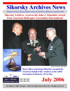Sikorsky Archives News Published by the Igor I. Sikorsky Historical Archives, Inc. M/S S578A, 6900 Main St., Stratford CTSikorsky Archives receives the John J. Schneider Award from American Helicopter Association 