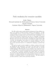 Path resolution for recursive modules Keiko Nakata Research Institute for Mathematical Sciences, Kyoto University Jacques Garrigue Graduate School of Mathematics, Nagoya University Abstract