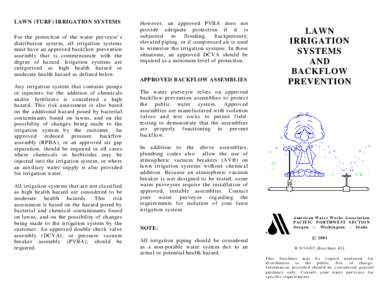 LAWN (TURF) IRRIGATION SYSTEMS For the protection of the water purveyor’s distribution system, all irrigation systems must have an approved backflow prevention assembly that is commensurate with the degree of hazard. I