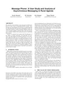 Message Phone: A User Study and Analysis of Asynchronous Messaging in Rural Uganda Kurtis Heimerl RJ Honicky