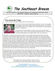 The Southeast Breeze Quarterly newsletter of the Appalachian Mountain Club, Southeastern Massachusetts Chapter Winter 2010 — December, January, February View from the Chair By Jim Plouffe, newly-elected Chapter Chair (