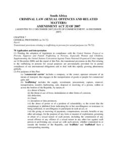 South Africa CRIMINAL LAW (SEXUAL OFFENCES AND RELATED MATTERS) AMENDMENT ACT 32 OF[removed]ASSENTED TO 13 DECEMBER[removed]DATE OF COMMENCEMENT: 16 DECEMBER 2007]