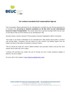 Car makers overstate fuel-consumption figures  Fuel-consumption figures advertised by car manufacturers overstate the real driving experience by on average 25% according to research published on 28 May 2013 by the Intern