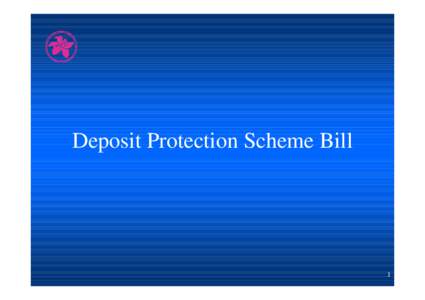 Deposit Protection Scheme Bill  1 Background (1) First public consultation[removed])