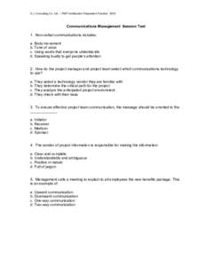 S.J. Consulting Co. Ltd. – PMP Certification Preparation Practice: 2003  Communications Management Session Test 1. Non-verbal communications includes: a. Body movement b. Tone of voice