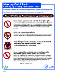 Mercury Quick Facts  Cleaning up Mercury Spills in Your House If a thermometer or other small mercury-containing item such as a thermostat or compact fluorescent light bulb breaks, you may be able to clean it up yourself