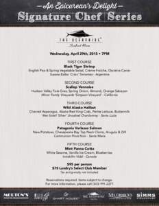 Wednesday, April 29th, 2015 • 7PM FIRST COURSE Black Tiger Shrimp English Pea & Spring Vegetable Salad, Crème Fraîche, Oscietra Caviar Susana Balbo ‘Crios’ Torrontes - Argentina