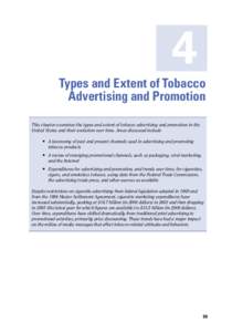 4  Types and Extent of Tobacco Advertising and Promotion This chapter examines the types and extent of tobacco advertising and promotion in the United States and their evolution over time. Areas discussed include