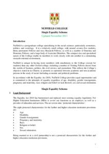 NUFFIELD COLLEGE Single Equality Scheme Updated November 2013 Introduction Nuffield is a postgraduate college specialising in the social sciences, particularly economics, politics, and sociology. It is a relatively small