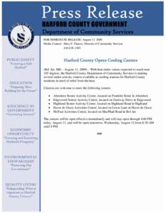 Department of Community Services FOR IMMEDIATE RELEASE: August 11, 2009 Media Contact: Mary F. Chance, Director of Community Services[removed]Harford County Opens Cooling Centers