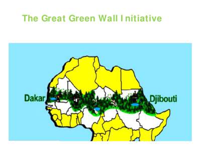 The Great Green Wall Initiative  Assess current status and impacts of protected areas, sustainable land management and NRM initiatives  