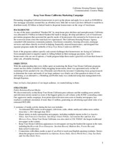 California Housing Finance Agency Communications: Creative Media Keep Your Home California Marketing Campaign Persuading struggling California homeowners to pick up the phone and apply for as much as $100,000 in free mor