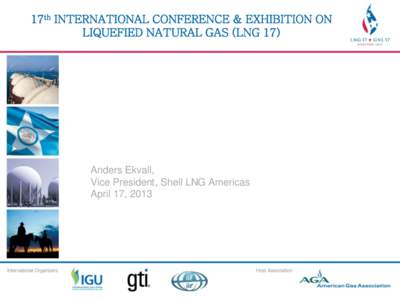 17th INTERNATIONAL CONFERENCE & EXHIBITION ON 17th INTERNATIONAL CONFERENCE & EXHIBITION LIQUEFIED NATURAL GAS (LNG 17) ON LIQUEFIED NATURAL GAS (LNG 17)