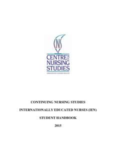 CONTINUING NURSING STUDIES INTERNATIONALLY EDUCATED NURSES (IEN) STUDENT HANDBOOK 2015  Centre for Nursing Studies