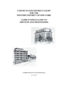 UNITED STATES DISTRICT COURT FOR THE WESTERN DISTRICT OF NEW YORK CLERK’S OFFICE GUIDE TO SERVICES AND PROCEDURES