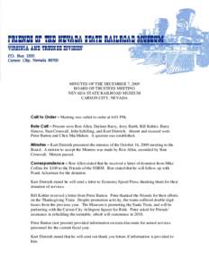 MINUTES OF THE DECEMBER 7, 2009 BOARD OF TRUSTEES MEETING NEVADA STATE RAILROAD MUSEUM CARSON CITY, NEVADA  Call to Order – Meeting was called to order at 6:01 PM.