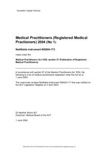Australian Capital Territory  Medical Practitioners (Registered Medical Practioners[removed]No 1) Notifiable instrument NI2004-173 made under the