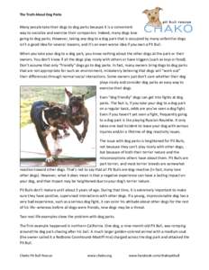 The Truth About Dog Parks  Many people take their dogs to dog parks because it is a convenient way to socialize and exercise their companion. Indeed, many dogs love going to dog parks. However, taking any dog to a dog pa