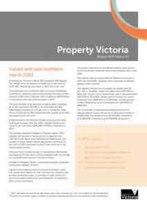 Property Victoria August 2014 Edition 33 Values and sale numbers rise in 2013 According to Victoria’s official 2013 property sales figures,