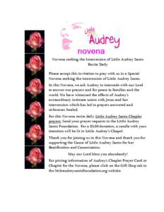 Novena seeking the Intercession of Little Audrey Santo Recite Daily Please accept this invitation to pray with us in a Special Novena seeking the intercession of Little Audrey Santo. In this Novena, we ask Audrey to inte