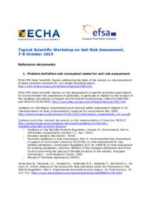 Topical Scientific Workshop on Soil Risk Assessment, 7-8 October 2015 Reference documents 1. Problem definition and conceptual model for soil risk assessment EFSA PPR Panel Scientific Opinion addressing the state of the 